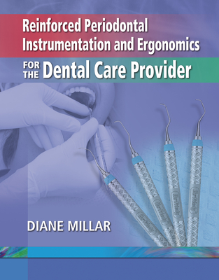 Cover of Reinforced Periodontal Instrumentation and Ergonomics for the Dental Care Provider