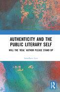 Cover of Authenticity and the Public Literary Self: Will the 'Real' Author Please Stand Up
