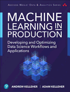 Cover of Machine Learning in Production: Developing and Optimizing Data Science Workflows and Applications