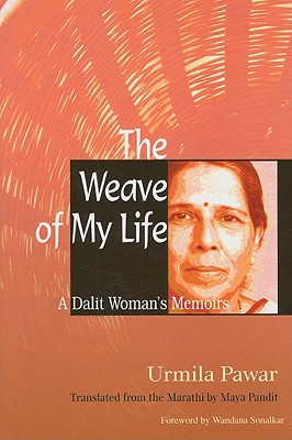 Cover of The Weave of My Life: A Dalit Woman's Memoirs