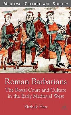 Cover of Roman Barbarians: The Royal Court and Culture in the Early Medieval West