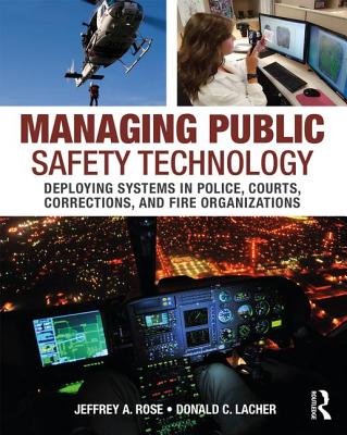 Cover of Managing Public Safety Technology: Deploying Systems in Police, Courts, Corrections, and Fire Organizations