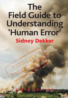 Cover of The Field Guide to Understanding 'Human Error'
