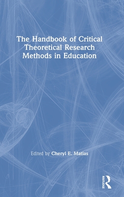 Cover of The Handbook of Critical Theoretical Research Methods in Education