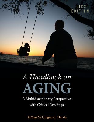 Cover of A Handbook on Aging: A Multidisciplinary Perspective with Critical Readings