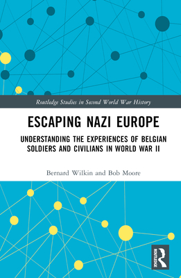Cover of Escaping Nazi Europe: Understanding the Experiences of Belgian Soldiers and Civilians in World War II