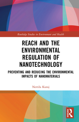 Cover of Reach and the Environmental Regulation of Nanotechnology: Preventing and Reducing the Environmental Impacts of Nanomaterials