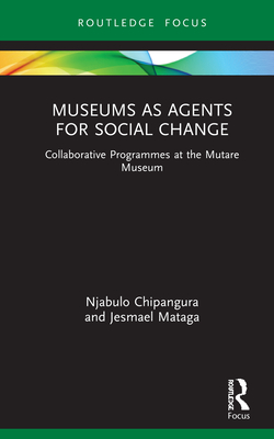 Cover of Museums as Agents for Social Change: Collaborative Programmes at the Mutare Museum