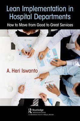 Cover of Lean Implementation in Hospital Departments: How to Move from Good to Great Services