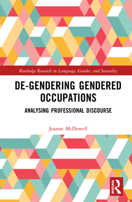 Cover of De-Gendering Gendered Occupations: Analysing Professional Discourse