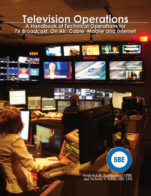 Cover of Television Operations: A Handbook of Technical Operations for TV Broadcast, On Air, Cable, Mobile and Internet