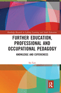 Cover of Further Education, Professional and Occupational Pedagogy: Knowledge and Experiences