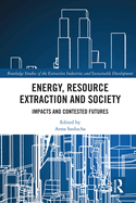 Cover of Energy, Resource Extraction and Society: Impacts and Contested Futures