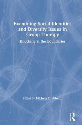 Cover of Examining Social Identities and Diversity Issues in Group Therapy: Knocking at the Boundaries