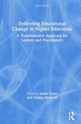 Cover of Delivering Educational Change in Higher Education: A Transformative Approach for Leaders and Practitioners