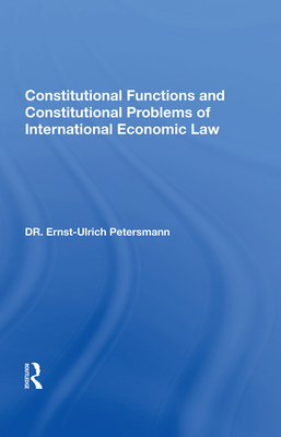Cover of Constitutional Functions and Constitutional Problems of International Economic Law