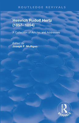Cover of Heinrich Rudolf Hertz (1857-1894): A Collection of Articles and Addresses