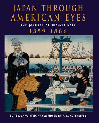 Cover of Japan Through American Eyes: The Journal of Francis Hall, 1859-1866
