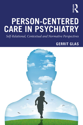 Cover of Person-Centred Care in Psychiatry: Self-Relational, Contextual and Normative Perspectives