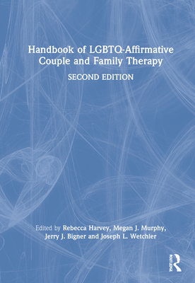 Cover of Handbook of LGBTQ-Affirmative Couple and Family Therapy