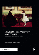 Cover of James McNeill Whistler and France: A Dialogue in Paint, Poetry, and Music