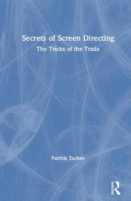 Cover of Secrets of Screen Directing: The Tricks of the Trade