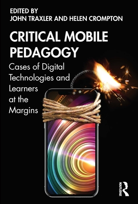 Cover of Critical Mobile Pedagogy: Cases of Digital Technologies and Learners at the Margins