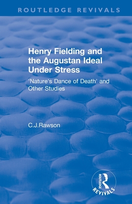 Cover of Routledge Revivals: Henry Fielding and the Augustan Ideal Under Stress (1972): 'Nature's Dance of Death' and Other Studies