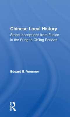 Cover of Chinese Local History: Stone Inscriptions from Fukien in the Sung to Ch'ing Periods