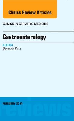 Cover of Gastroenterology, an Issue of Clinics in Geriatric Medicine: Volume 30-1