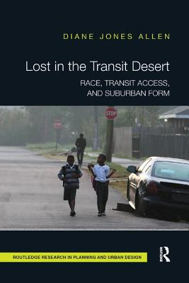 Cover of Lost in the Transit Desert: Race, Transit Access, and Suburban Form