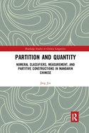 Cover of Partition and Quantity: Numeral Classifiers, Measurement, and Partitive Constructions in Mandarin Chinese