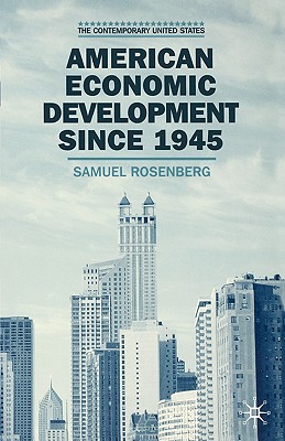 Cover of American Economic Development Since 1945: Growth, Decline, and Rejuvenation