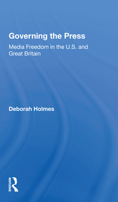 Cover of Governing the Press: Media Freedom in the U.S. and Great Britain