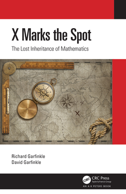 Cover of X Marks the Spot: The Lost Inheritance of Mathematics