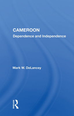 Cover of Cameroon: Dependence and Independence