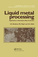 Cover of Liquid Metal Processing: Applications to Aluminium Alloy Production