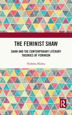 Cover of The Feminist Shaw: Shaw and the Contemporary Literary Theories of Feminism