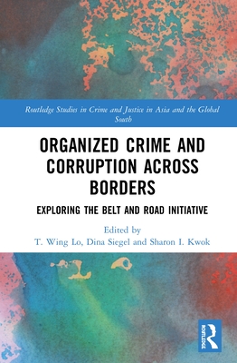 Cover of Organized Crime and Corruption Across Borders: Exploring the Belt and Road Initiative