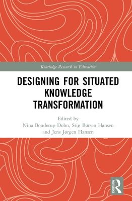 Cover of Designing for Situated Knowledge Transformation