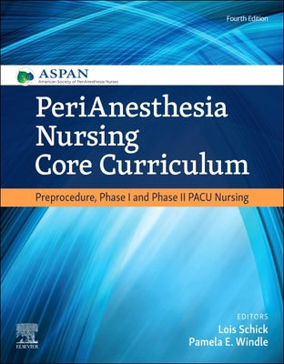 Cover of Perianesthesia Nursing Core Curriculum: Preprocedure, Phase I and Phase II Pacu Nursing