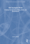 Cover of The Ecological Brain: Unifying the Sciences of Brain, Body, and Environment