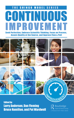 Cover of Continuous Improvement: Seek Perfection, Embrace Scientific Thinking, Focus on Process, Assure Quality at the Source, and Improve Flow & Pull