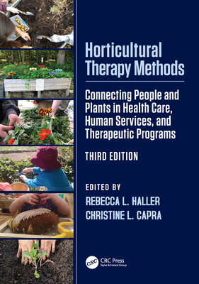 Cover of Horticultural Therapy Methods: Connecting People and Plants in Health Care, Human Services, and Therapeutic Programs