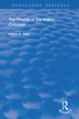 Cover of The Finality of the Higher Criticism: Or, The Theory of Evolultion and False Theology