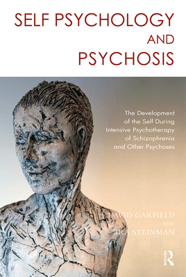 Cover of Self Psychology and Psychosis: The Development of the Self During Intensive Psychotherapy of Schizophrenia and other Psychoses