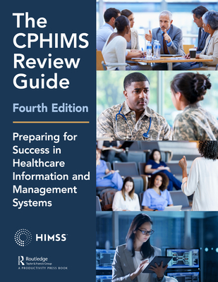 Cover of The CPHIMS Review Guide, 4th Edition: Preparing for Success in Healthcare Information and Management Systems