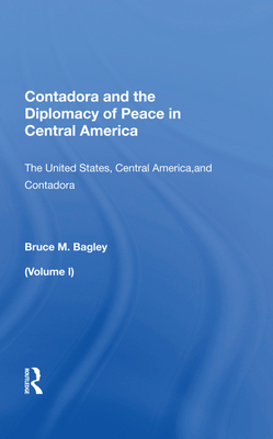 Cover of Contadora and the Diplomacy of Peace in Central America: Volume I: The United States, Central America, and Contadora