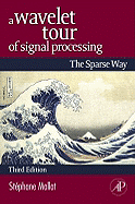 Cover of A Wavelet Tour of Signal Processing: The Sparse Way