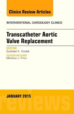 Cover of Transcatheter Aortic Valve Replacement, an Issue of Interventional Cardiology Clinics: Volume 4-1